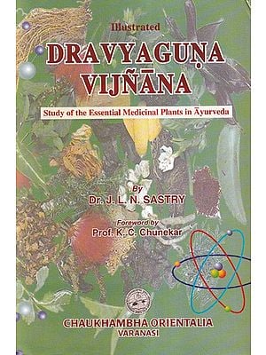 Dravyaguna Vijnana: Study of Medicinal Plants in Ayurveda (Volume 2)