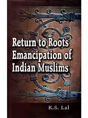 Return to Roots Emancipation of Indian Muslims