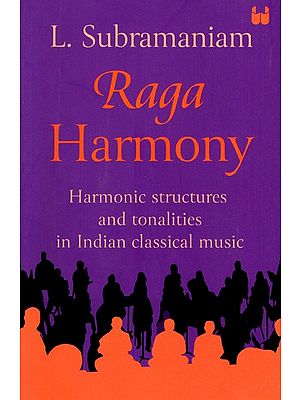 Raga Harmony- Harmonic Structures and Tonalities in Indian Classical Music