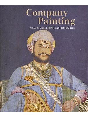 Company Painting: Visual Memoirs of Nineteenth-Century India