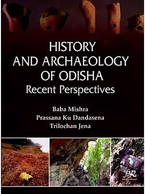 History and Archaeology of Odisha Recent Perspectives