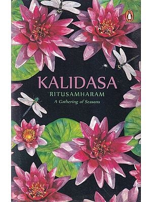 Kalidasa Ritusamharam (A Gathering of Seasons)