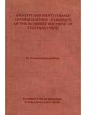 Identity and Identity-Based Generalizations: A Critique of the Buddhist Doctrine of Tadatmya-Vyapti (An Old and Rare Book)