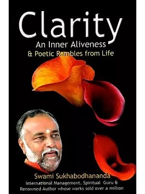 Clarity- An Inner Aliveness & Poetic Rambles from Life