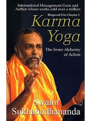 Karma Yoga- The Inner Alchemy of Action (Bhagavad Gita Chapter- 3)