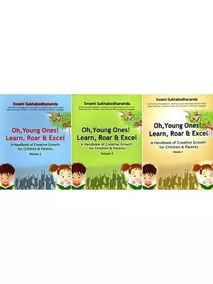 Oh, Young Ones! Learn, Roar and Excel- A Handbook of Creative Growth for Children and Parents (Set of 3 Volumes)