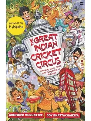 The Great Indian Cricket Circus: Amazing Stats, Facts and Everything in Between