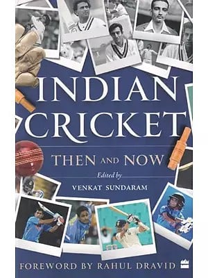 Indian Cricket Then and Now