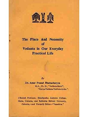 The Place and Necessity of Vedanta in Our Everyday Practical Life (An Old and Rare Book)