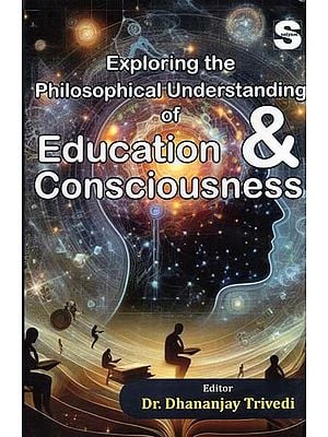 Exploring the Philosophical Understanding of Education & Consciousness