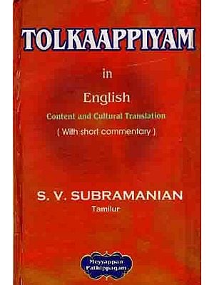 Tolkaappiyam in English Content and Cultural Translation (with short Commentary) An Old and Rare Book