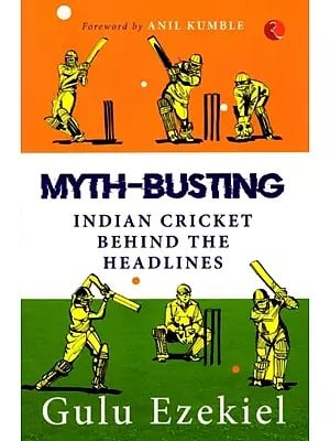 Myth-Busting: Indian Cricket Behind The Headlines