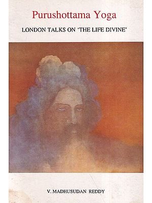 Purushottama Yoga: London Talks on 'The Life Divine' (An Old and Rare Book)