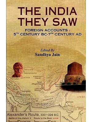 The India They Saw- Foreign Accounts: 5th Century BC-7th Century AD (Volume 1)