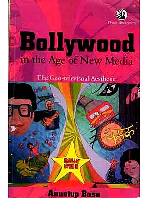 Bollywood in the Age of New Media- The Geo-Televisual Aesthetic