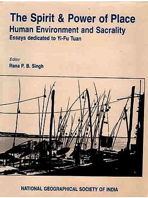 The Spirit & Power of Place Human Environment and Sacrality Essays dedicated to Yi-Fu Tuan (An Old and Rare Book)