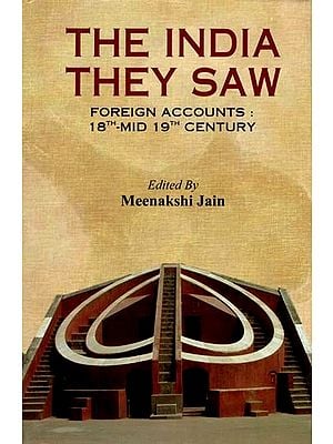 The India They Saw- Foreign Accounts: 18th-MID 19th Century (Volume 4)