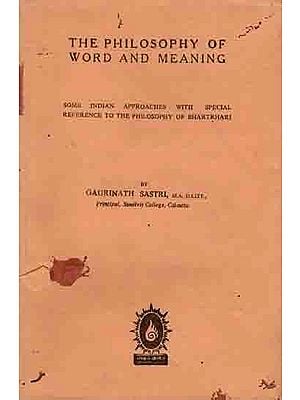 The Philosophy of Word and Meaning- Some Indian Approaches with Special Reference to The Philosophy of Bhartrhari (An Old and Rare Book)