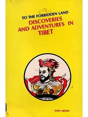 To the Forbidden Land Discoveries and Adventures in Tibet (An Old and Rare Book)