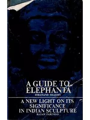 A Guide to Elephanta- A New Light on Its Significance in Indian Sculpture (An Old and Rare Book)