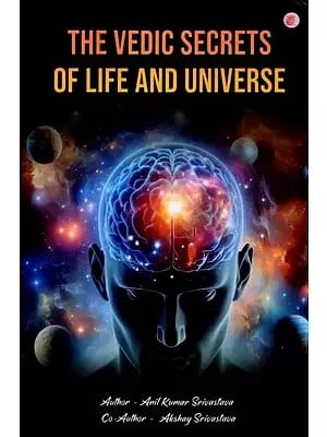 The Vedic Secrets of Life And Universe