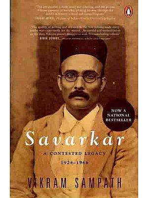 Savarkar- A Contested Legacy 1924-1966