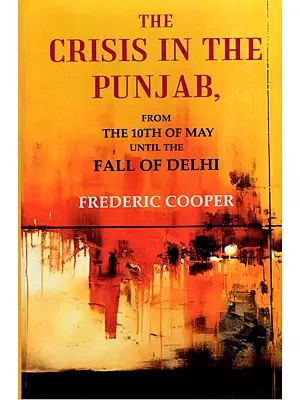 The Crisis in Punjab, from the 10th May Until the Fall of Delhi