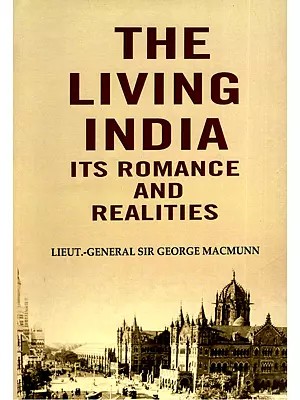 The Living India (Its Romance and Realities)