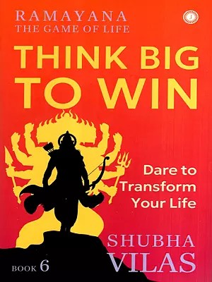 Ramayana the Game of Life- Think Big to Win (Dare to Transform Your Life) (Book-6)