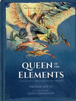 Queen of Elements- An Illustrated Series Based on the Ramayana (The Sita's Fire Trilogy: Book Two)