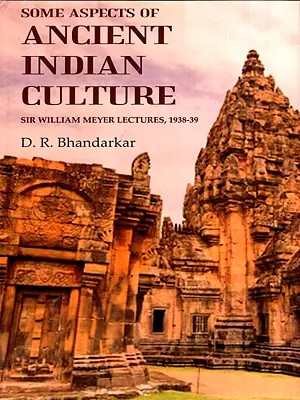 Some Aspects of Ancient Indian Culture- Sir William Meyer Lectures, 1938-39