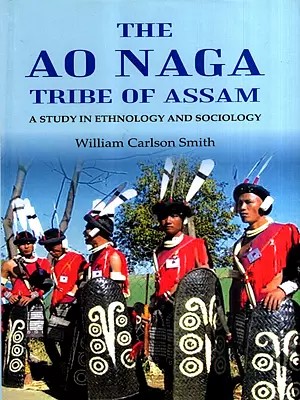 The Ao Naga Tribe of Assam- A Study in Ethnology and Sociology