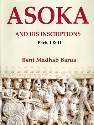 Asoka and His Inscriptions (Parts I & II)
