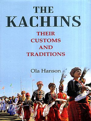 The Kachins- Their Customs and Traditions