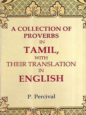 A Collection of Proverbs in Tamil, with Their Translation in English