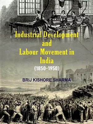 Industrial Development and Labour Movement in India (1850-1950)