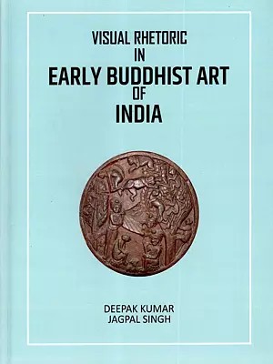 Visual Rhetoric in Early Buddhist Art of India