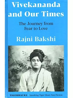 Vivekananda and our Times: The Journey from Fear to Love
