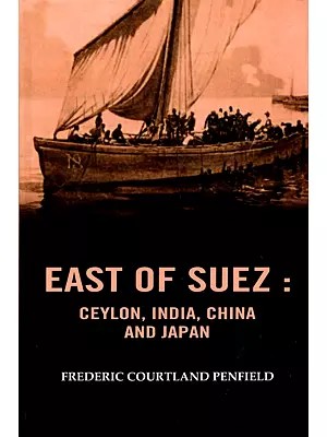 East of Suez Ceylon, India, China and Japan
