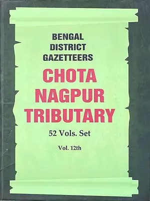 Chota Nagpur Tributary- Bengal District Gazetteers (in 52 Vols. Set Vol. 12th)