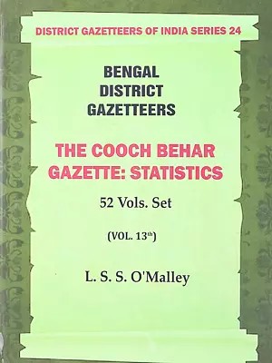 The Cooch Behar Gazetteers Statistics- Bengal District Gazetteers (in 52 Vols. Set Vol. 13th)