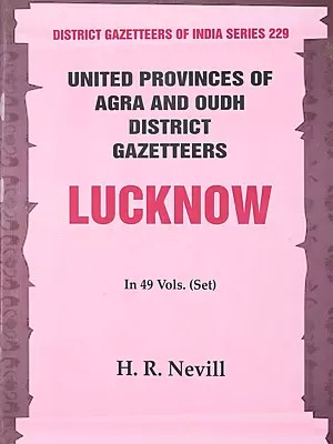 Lucknow- United Provinces of Agra and Oudh District (in 49 Vols. Set Vol. 33rd)