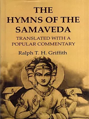 The Hymns of the Samaveda- Translated with a Popular Commentary