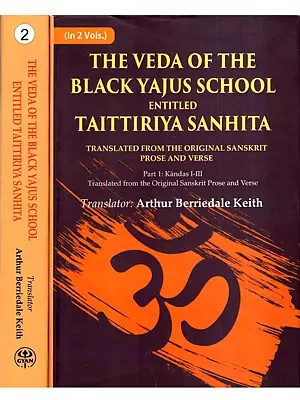 The Veda of the Black Yajus School Entitled Taittiriya Sanhita- Part 1: Kandas 1-3 and Part 2: Kandas 4-7 (Set of 2 Volumes)
