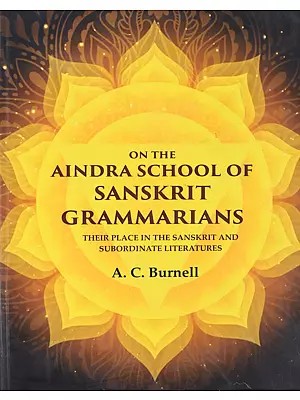 On the Aindra School of Sanskrit Grammarians (Their Place in the Sanskrit and Subordinate Literatures)