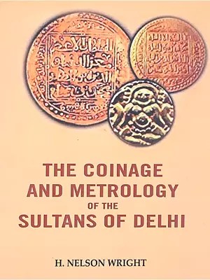 The Coinage and Metrology of the Sultans of Delhi