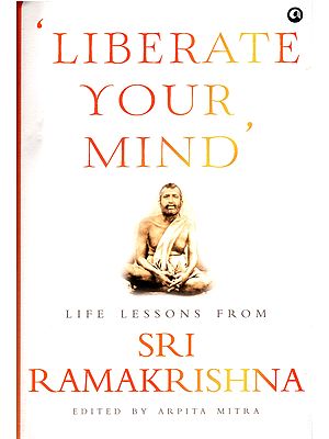 Liberate Your Mind Life Lessons from Sri Ramakrishna