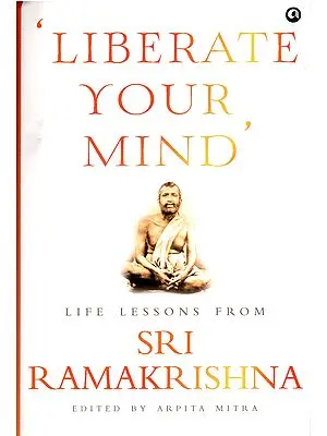 Liberate Your Mind Life Lessons from Sri Ramakrishna