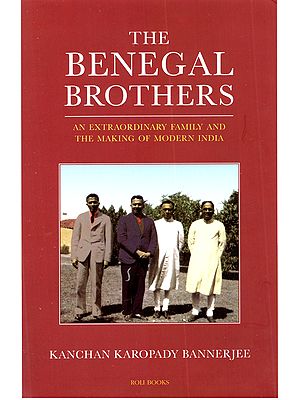 The Benegal Brothers: An Extraordinary Family and the Making of Modern India