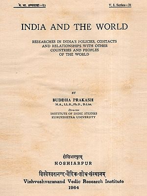 India and the World Researches In India's Policies, Contacts and Relationships with Other Countries and Peoples of the World (An Old and Rare Book)